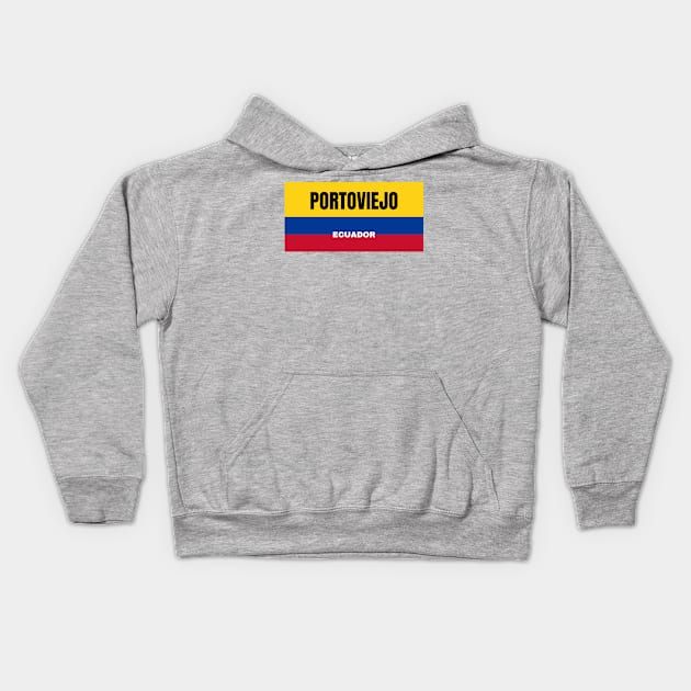 Portoviejo City in Ecuadorian Flag Colors Kids Hoodie by aybe7elf